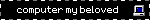 computer my beloved